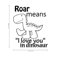 Roar means I love you in dinosaur - 18" x 22" - vinyl wall decal sticker art mural