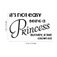 It's not easy being a Princess.. But hey, if the Crown fits! - 22" X 14" -  Cute Girls Teens Vinyl Wall Decal Sticker Art