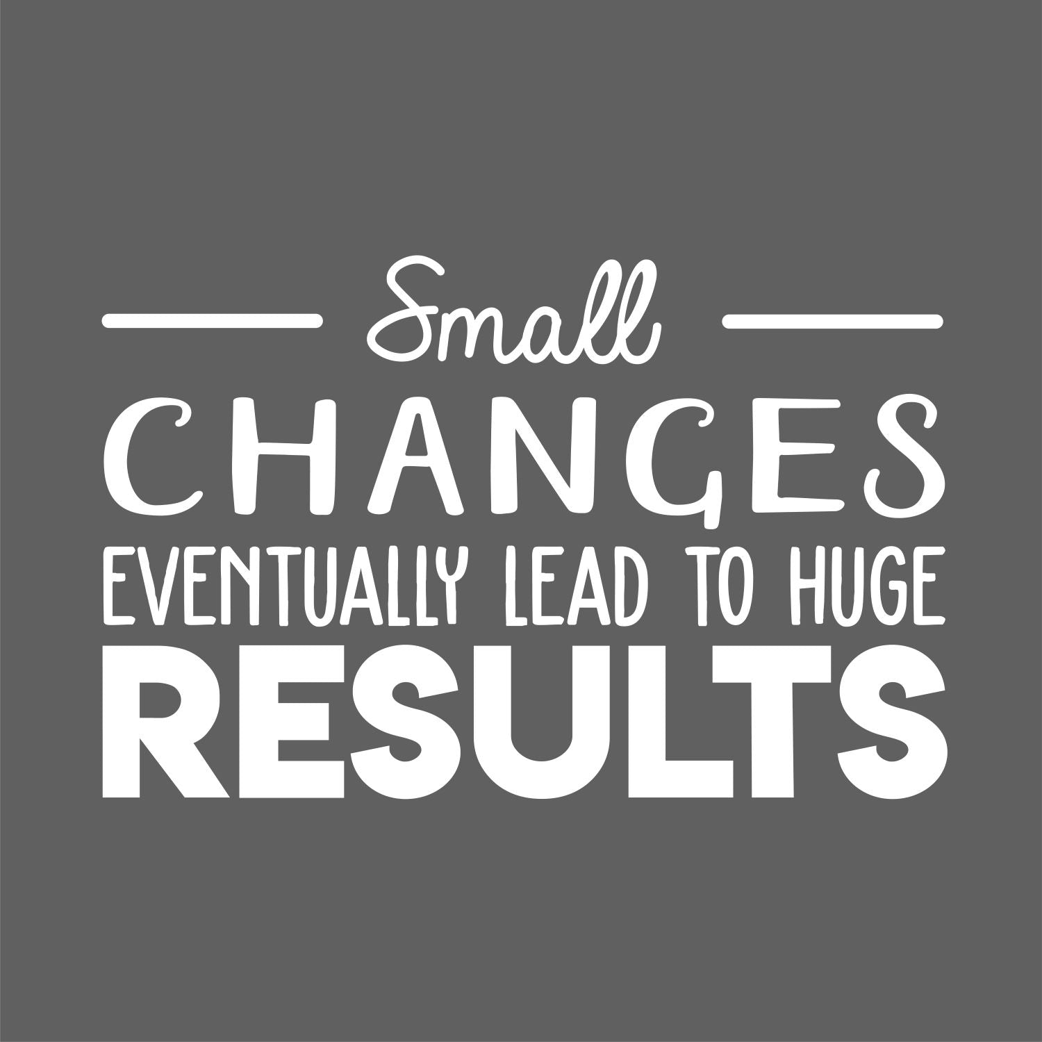 Vinyl Wall Art Decal - Small Changes Eventually Lead to Huge Results - 17 x 26" - Motivational Trendy Positive Vibes Sticker for Living Room Playroom Office School Gym Coffee Shop Decor (Black)"