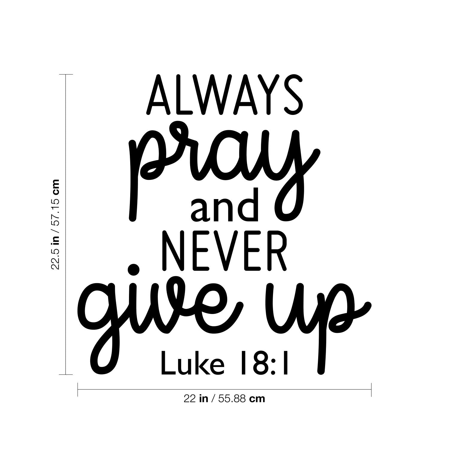 Vinyl Wall Art Decal - Always Pray and Never Give Up - 22.5 x 22" - Modern Inspirational Positive Religious Quote Sticker for Bedroom Home School Office Living Room Kids Room Decor (Black)"