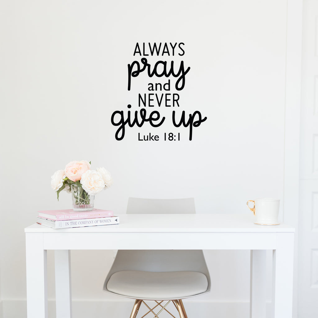 Vinyl Wall Art Decal - Always Pray and Never Give Up - 22.5 x 22" - Modern Inspirational Positive Religious Quote Sticker for Bedroom Home School Office Living Room Kids Room Decor (Black)"