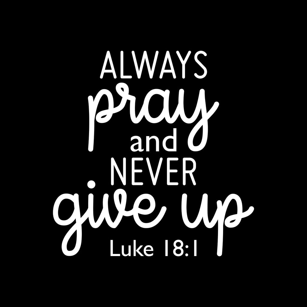 Vinyl Wall Art Decal - Always Pray and Never Give Up - 22.5 x 22" - Modern Inspirational Positive Religious Quote Sticker for Bedroom Home School Office Living Room Kids Room Decor (Black)"