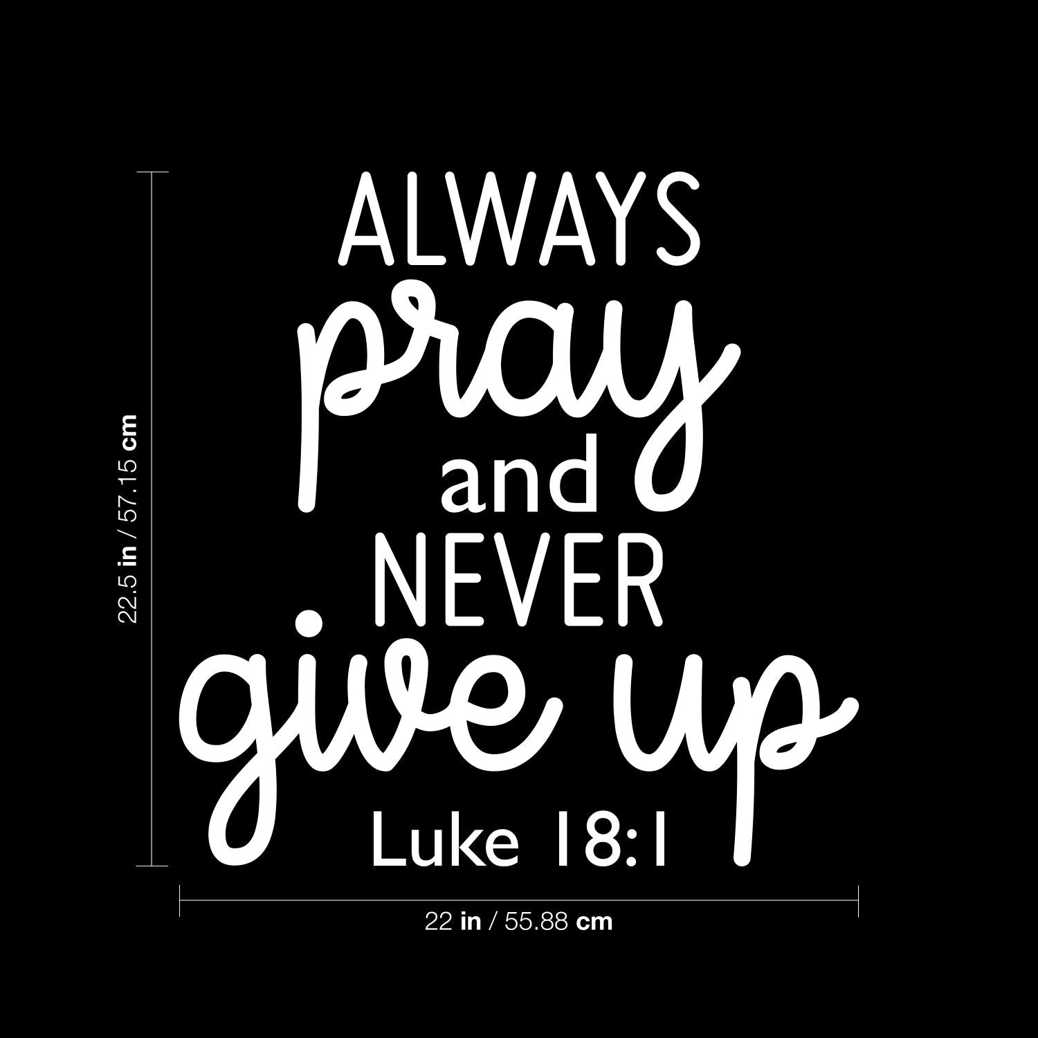 Vinyl Wall Art Decal - Always Pray and Never Give Up - 22.5 x 22" - Modern Inspirational Positive Religious Quote Sticker for Bedroom Home School Office Living Room Kids Room Decor (Black)"