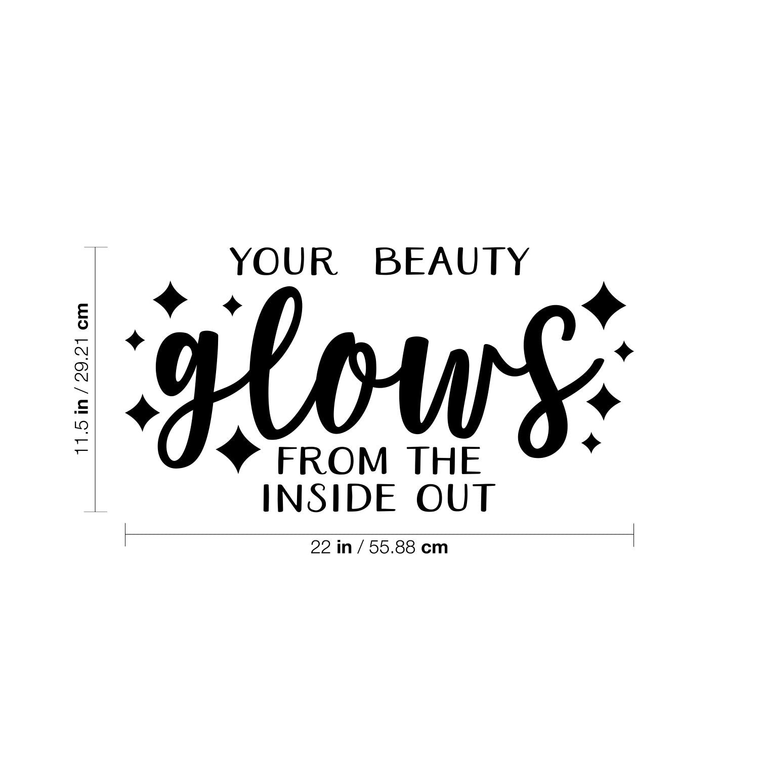 Vinyl Wall Art Decal - Your Beauty Glows from The Inside Out - 11.5 x 22" - Inspirational Cute Self Esteem Quote Sticker for Bedroom Closet Kids Room Playroom Bathroom Office School Decor (Black)"
