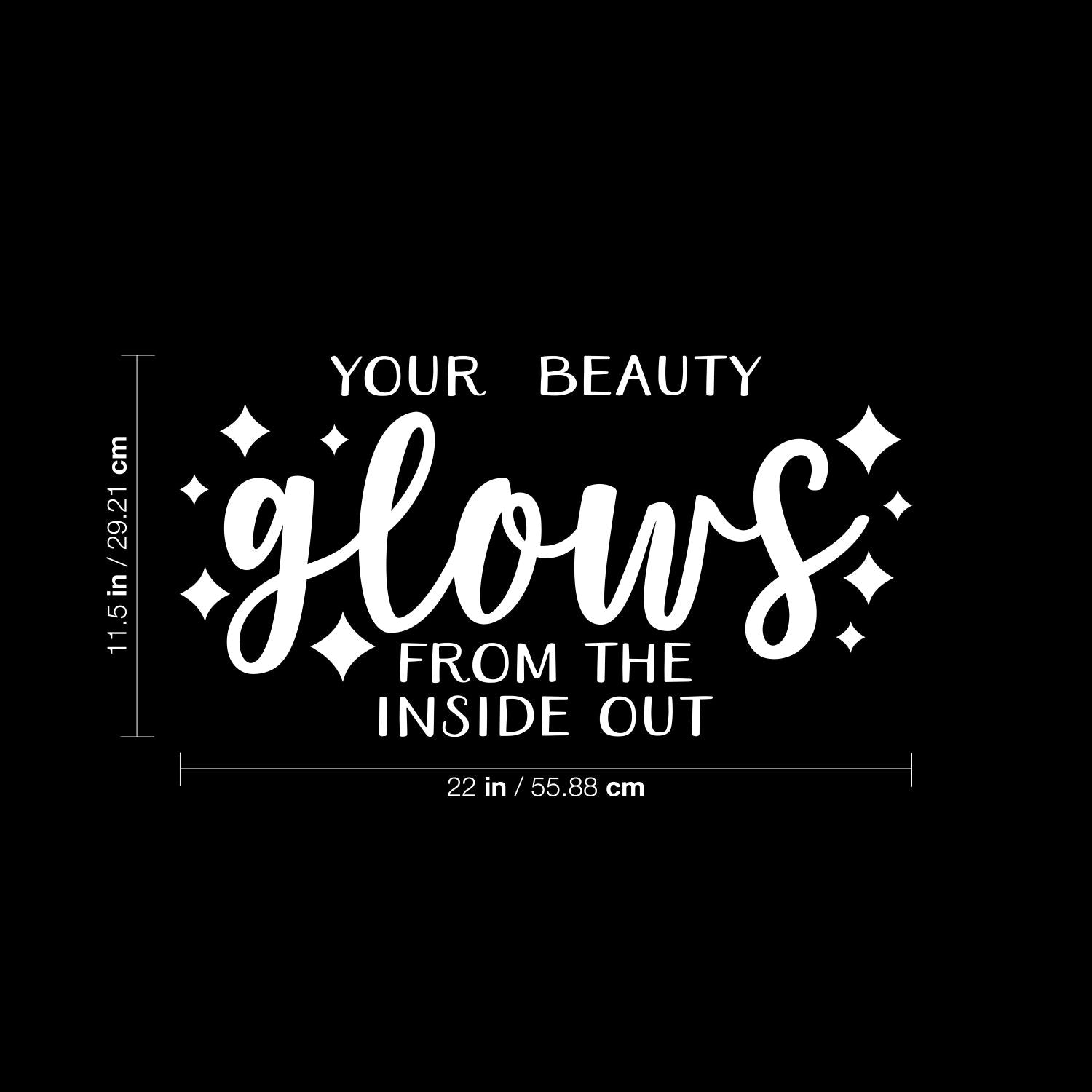 Vinyl Wall Art Decal - Your Beauty Glows from The Inside Out - 11.5 x 22" - Inspirational Cute Self Esteem Quote Sticker for Bedroom Closet Kids Room Playroom Bathroom Office School Decor (Black)"