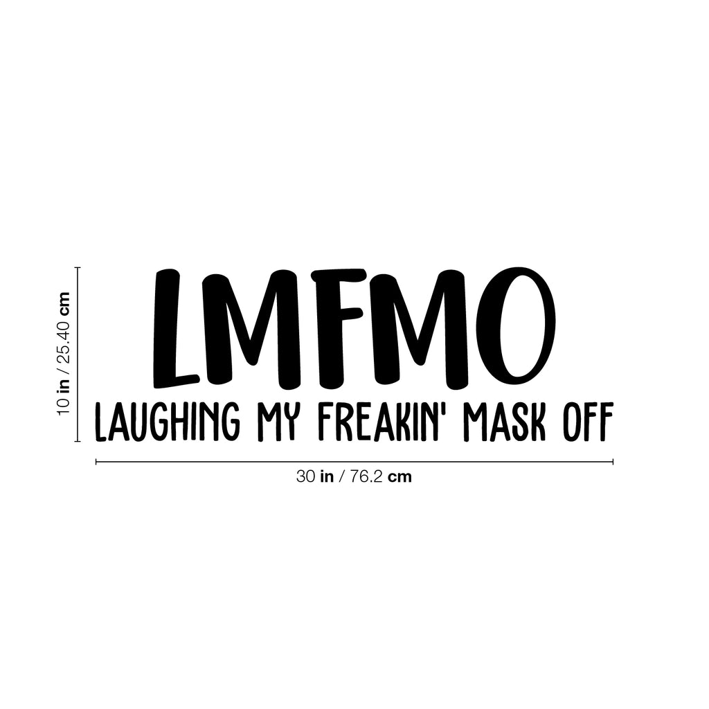 Vinyl Wall Art Decal - Laughing My Freakin' Mask Off - 10 x 30" - Trendy Sarcastic Funny Adult Quarantine Joke Quote Sticker for Office Work Business Store Coffee Shop Decor (Black)"