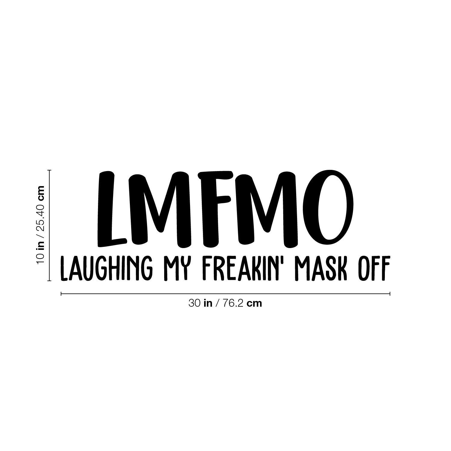 Vinyl Wall Art Decal - Laughing My Freakin' Mask Off - 10 x 30" - Trendy Sarcastic Funny Adult Quarantine Joke Quote Sticker for Office Work Business Store Coffee Shop Decor (Black)"