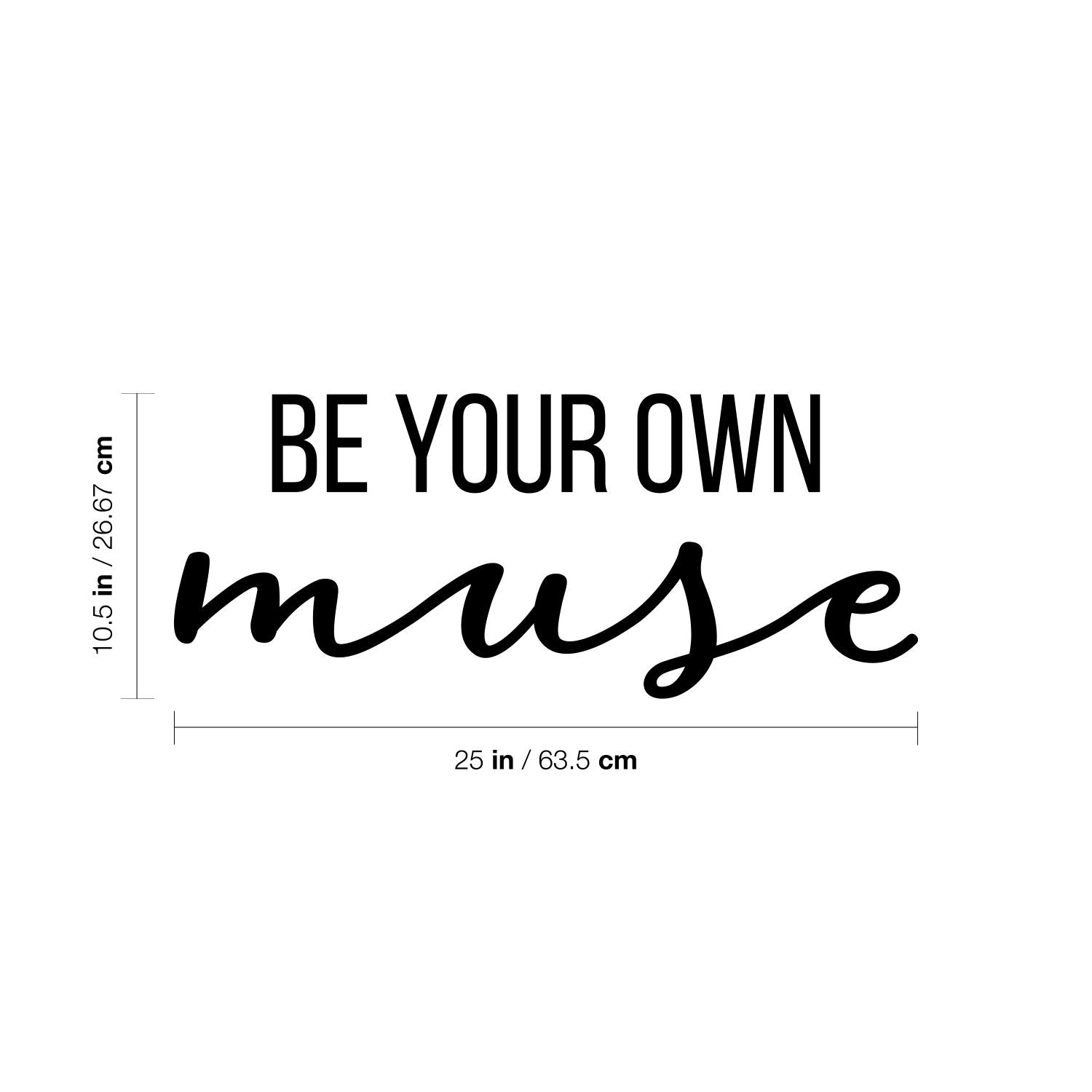Vinyl Wall Art Decal - Be Your Own Muse - 10.5 x 25" - Modern Inspirational Optimistic Cute Girly Quote Sticker for Girls Room Bedroom Closet Playroom Living Room Office Yoga Ballet Decor (Black)"