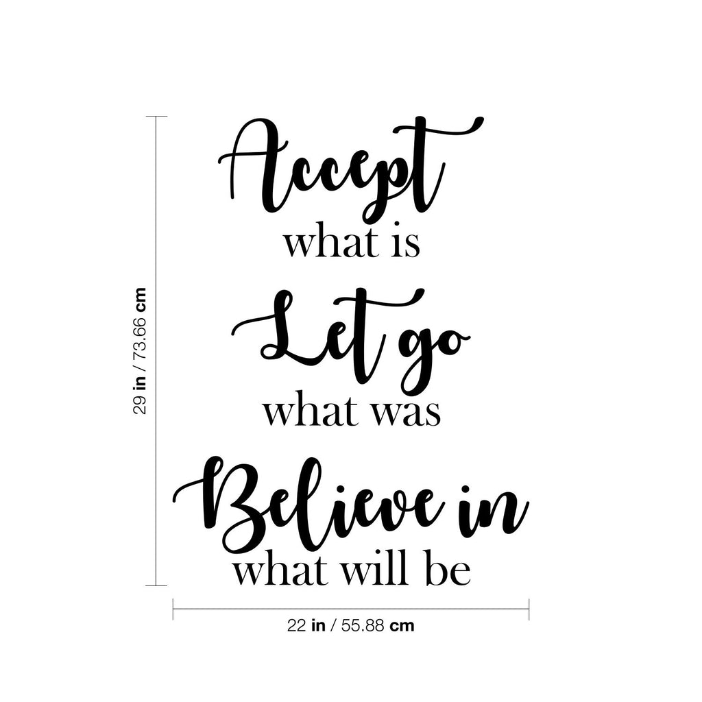 Vinyl Wall Art Decal - Accept What is; Let Go What was; Believe in What Will Be - 29 x 22" - Trendy Cute Positive Vibes Sticker for Bedroom Kids Room Living Room Office School Coffee Shop (Black)"