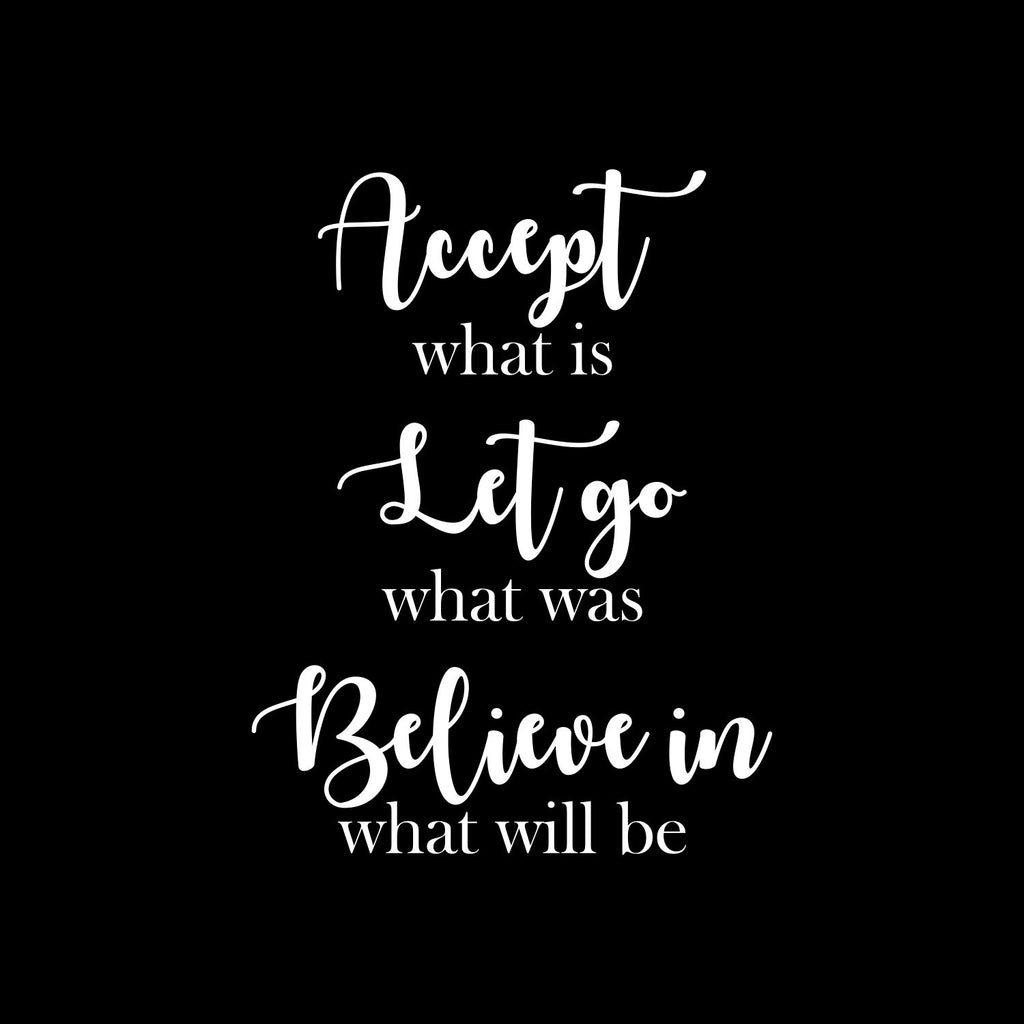Vinyl Wall Art Decal - Accept What is; Let Go What was; Believe in What Will Be - 29 x 22" - Trendy Cute Positive Vibes Sticker for Bedroom Kids Room Living Room Office School Coffee Shop (Black)"