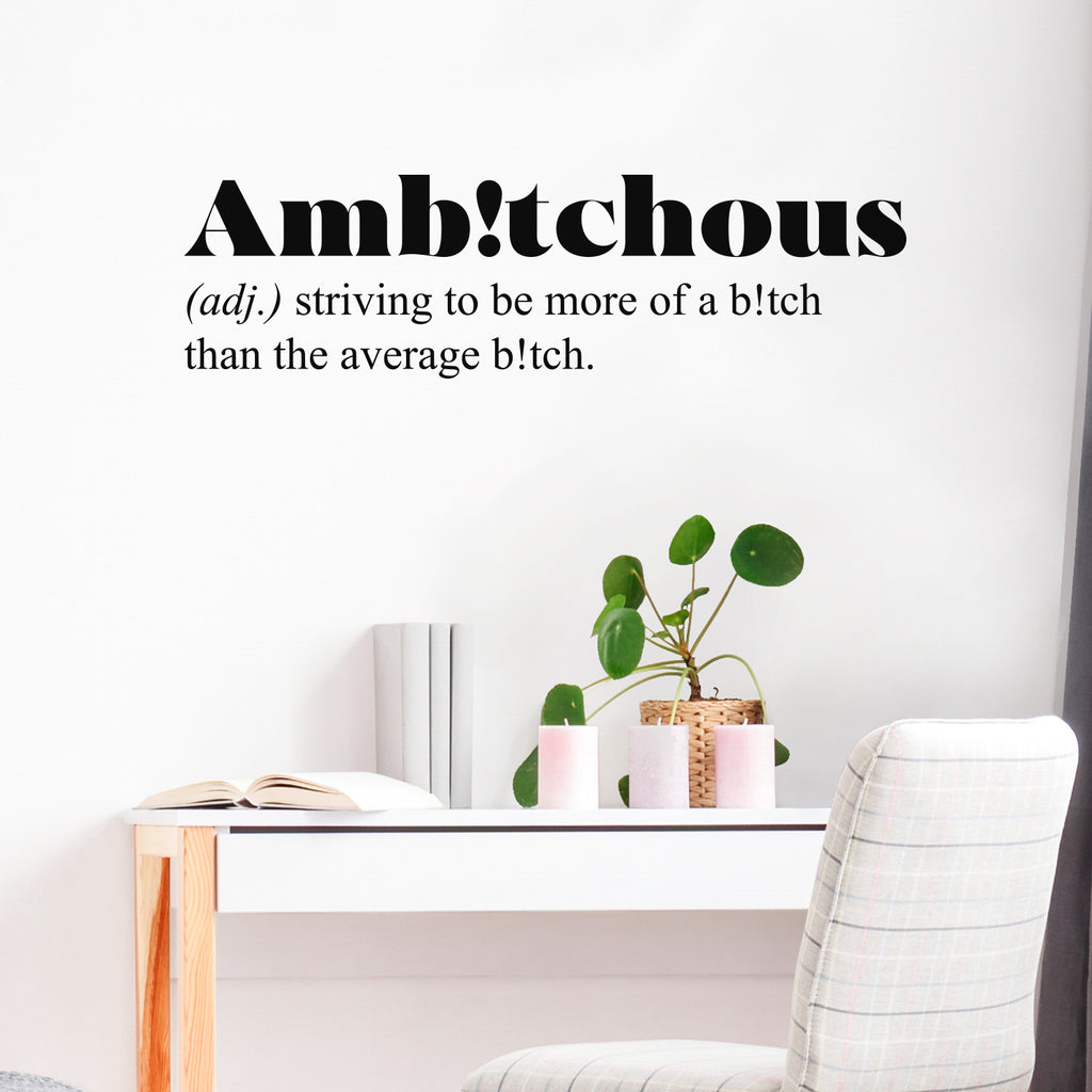 Vinyl Wall Art Decal - Ambitchous. Striving to Be More of a B!tch Than The Average B!tch - 10 x 35" - Sarcastic Positive Funny Adult Quote Sticker for Bedroom Closet Office Boutique Decor (Black)"