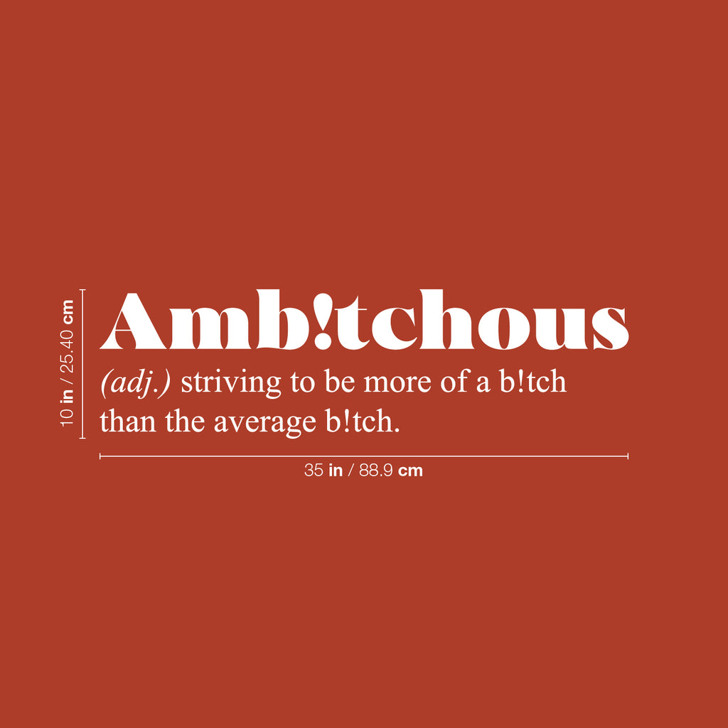 Vinyl Wall Art Decal - Ambitchous. Striving to Be More of a B!tch Than The Average B!tch - 10 x 35" - Sarcastic Positive Funny Adult Quote Sticker for Bedroom Closet Office Boutique Decor (Black)"
