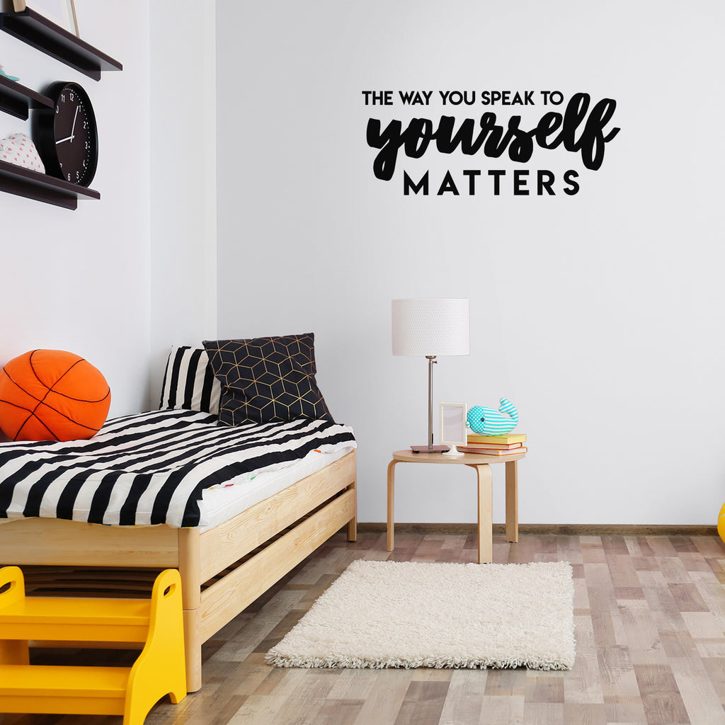 Vinyl Wall Art Decal - The Way You Speak To Yourself Matters - 12 x 30" - Cute Inspirational Self Esteem Quote Sticker For Bedroom Closet Kids Room Playroom School Office Boutique Store Decor (Black)"