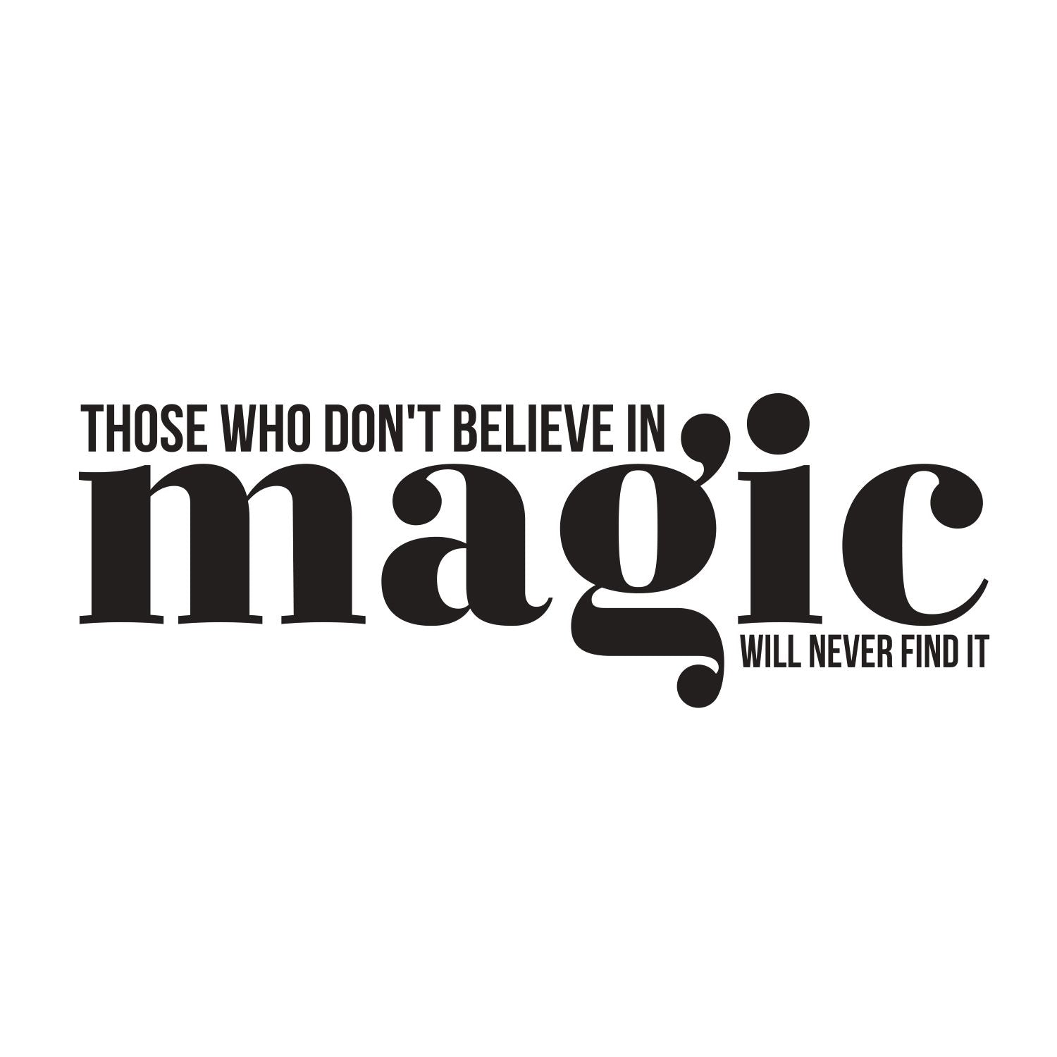 Vinyl Wall Art Decal - Those Who Don't Believe In Magic Will Never Find It - 11 x 30" - Inspirational Positive Vibes Quote Sticker For Living Room Playroom Kids Room Office School Coffee Shop (Black)"