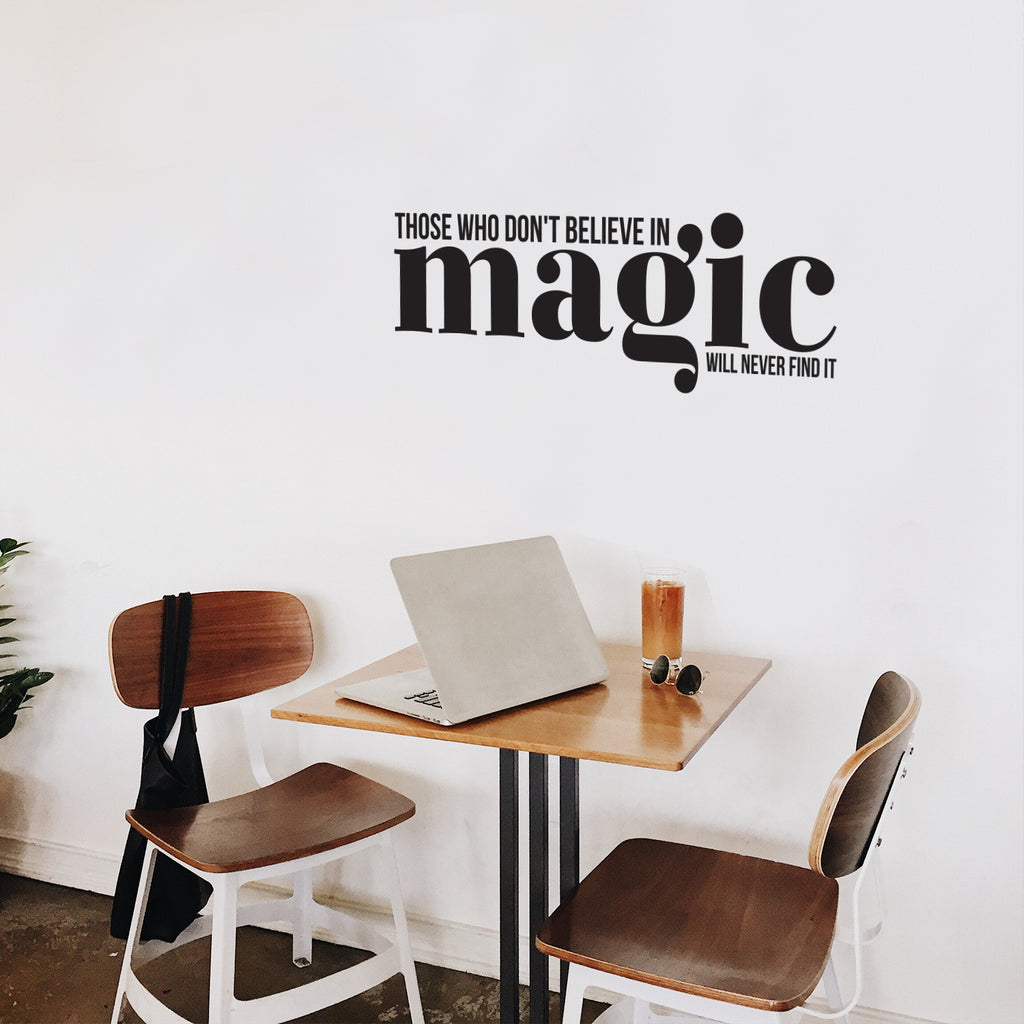 Vinyl Wall Art Decal - Those Who Don't Believe In Magic Will Never Find It - 11 x 30" - Inspirational Positive Vibes Quote Sticker For Living Room Playroom Kids Room Office School Coffee Shop (Black)"
