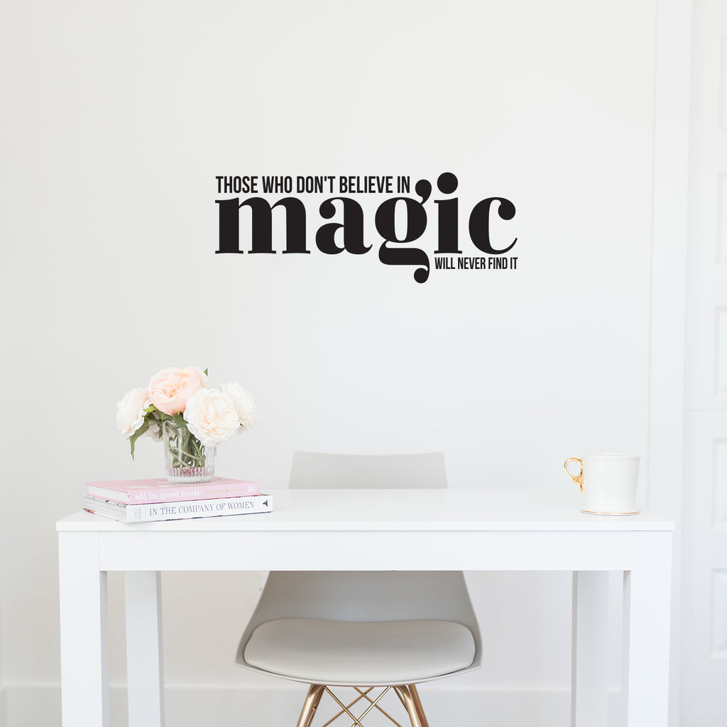 Vinyl Wall Art Decal - Those Who Don't Believe In Magic Will Never Find It - 11 x 30" - Inspirational Positive Vibes Quote Sticker For Living Room Playroom Kids Room Office School Coffee Shop (Black)"
