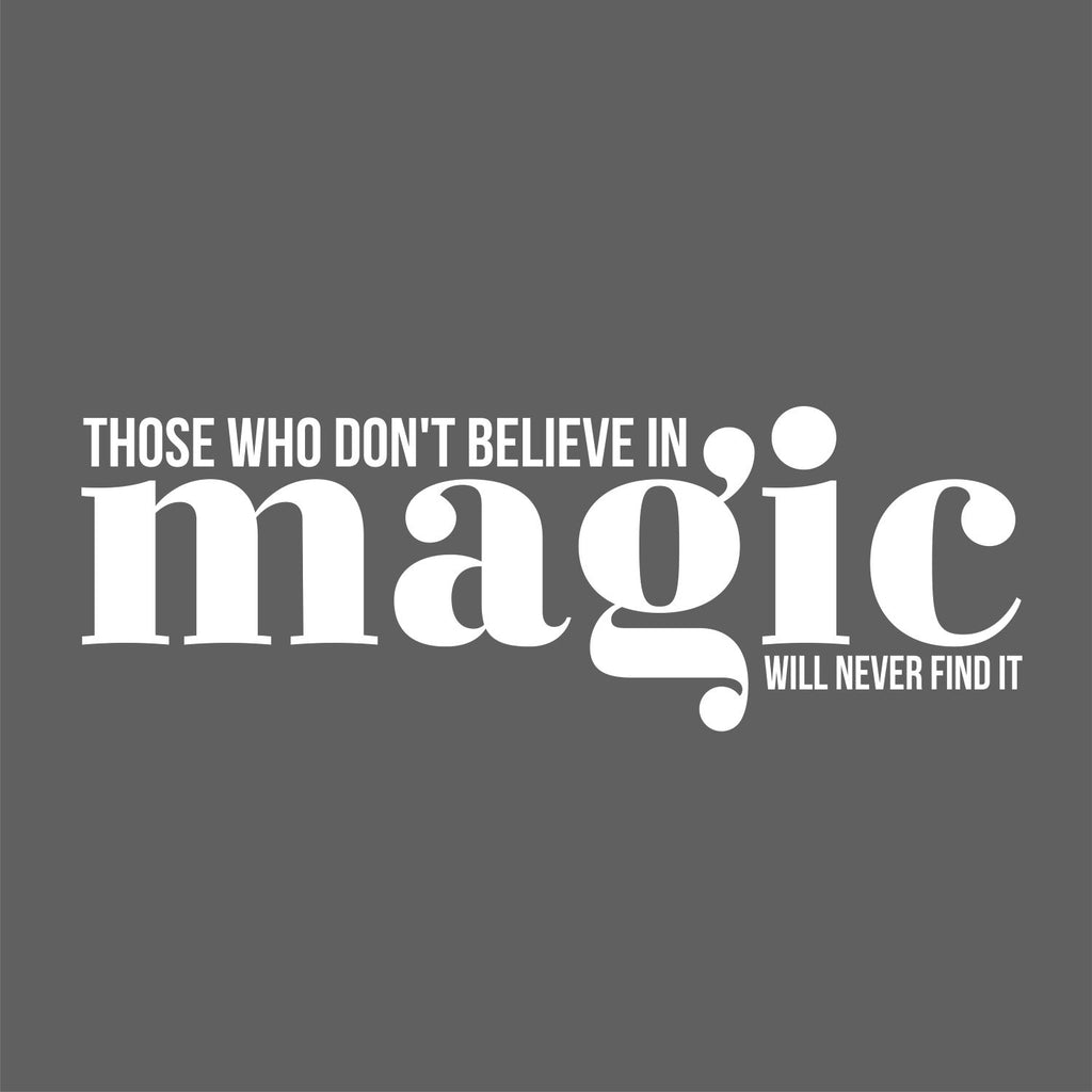 Vinyl Wall Art Decal - Those Who Don't Believe In Magic Will Never Find It - 11 x 30" - Inspirational Positive Vibes Quote Sticker For Living Room Playroom Kids Room Office School Coffee Shop (Black)"