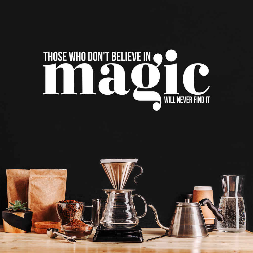 Vinyl Wall Art Decal - Those Who Don't Believe In Magic Will Never Find It - 11 x 30" - Inspirational Positive Vibes Quote Sticker For Living Room Playroom Kids Room Office School Coffee Shop (Black)"