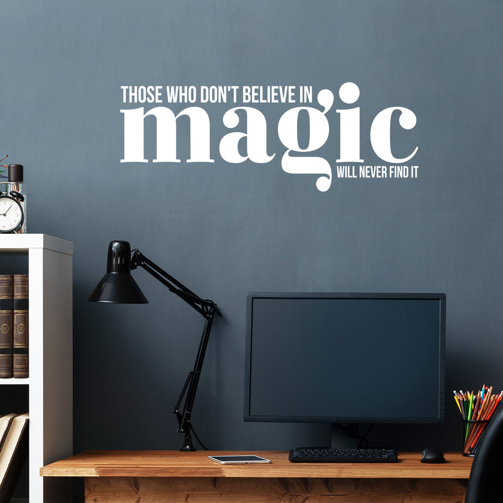 Vinyl Wall Art Decal - Those Who Don't Believe In Magic Will Never Find It - 11 x 30" - Inspirational Positive Vibes Quote Sticker For Living Room Playroom Kids Room Office School Coffee Shop (Black)"