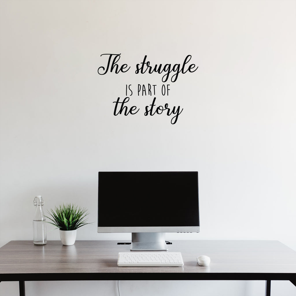 Vinyl Wall Art Decal - The Struggle is Part of The Story - 15.5 x 22" - Motivational Trendy Positive Vibes Quote Sticker for Bedroom Playroom Office School Gym Fitness Coffee Shop Decor (Black)"