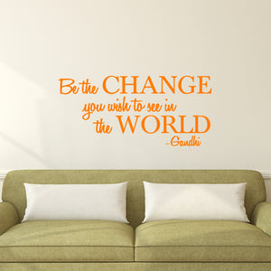 Vinyl Wall Decal Sticker - Be The Change You Wish" to See in The World - Inspirational Gandhi Quote - 13" x 28" Living Room Wall Art Decor - Motivational Work Quote Peel and Stick (13" x 28", Orange) 660078110096
