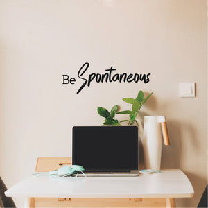 Be Spontaneous - Inspirational Life Quotes Wall Art Vinyl Decal - 7" X 20" Decoration Vinyl Sticker - Motivational Wall Art Decal - Bedroom Living Room Decor - Trendy Wall Art 660078091142