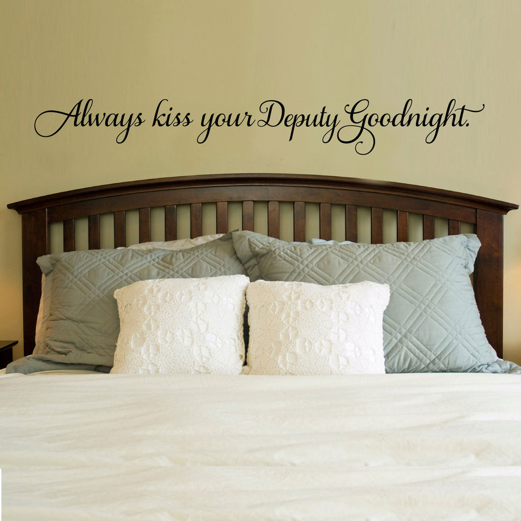 Always Kiss Your Deputy Goodnight - Inspirational Love Quotes Wall Art Vinyl Decal - 5" x 40" Decoration Vinyl Sticker - Motivational Wall Art Decal - Bedroom Living Room Decor - Trendy Wall Art 660078091180