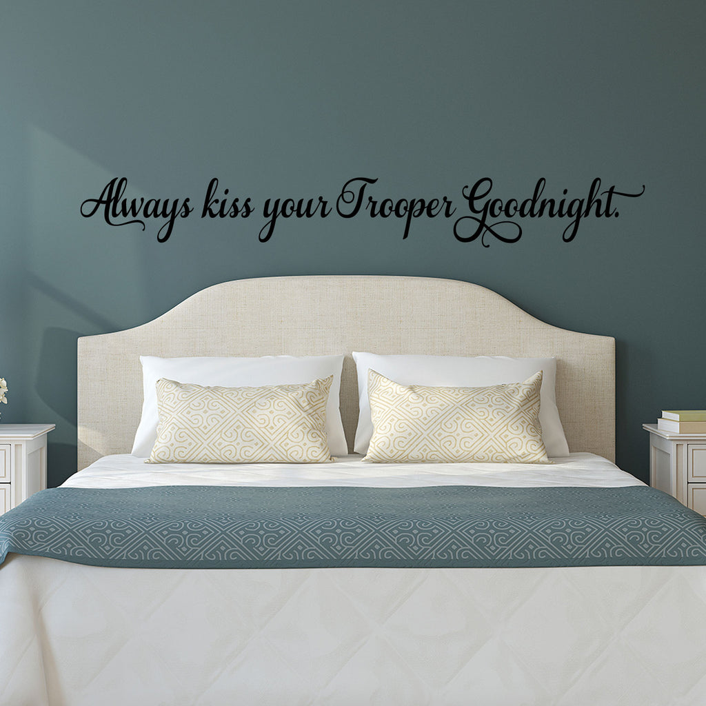 Always Kiss Your Trooper Goodnight - Inspirational Love Quotes Wall Art Vinyl Decal - 5" x 40" Decoration Vinyl Sticker - Motivational Wall Art Decal - Bedroom Living Room Decor - Trendy Wall Art 660078091197
