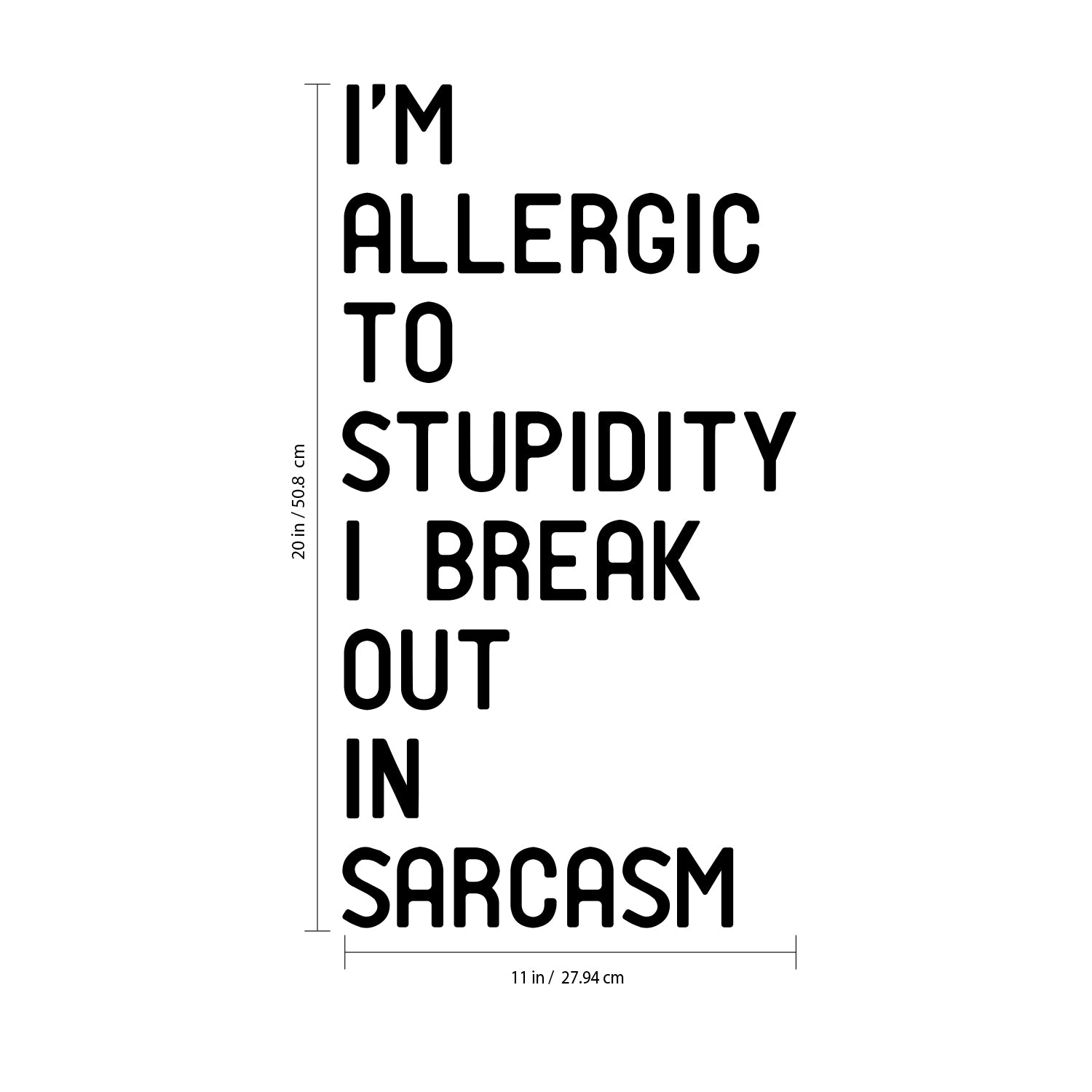 I'm Allergic" to Stupidity, I Break Out in Sarcasm - Funny Quotes Wall Art Vinyl Decal - 20" x 11" Decoration Vinyl Sticker - Motivational Wall Art Decal - Bedroom Living Room Decor - Trendy Wall Art 660078091258
