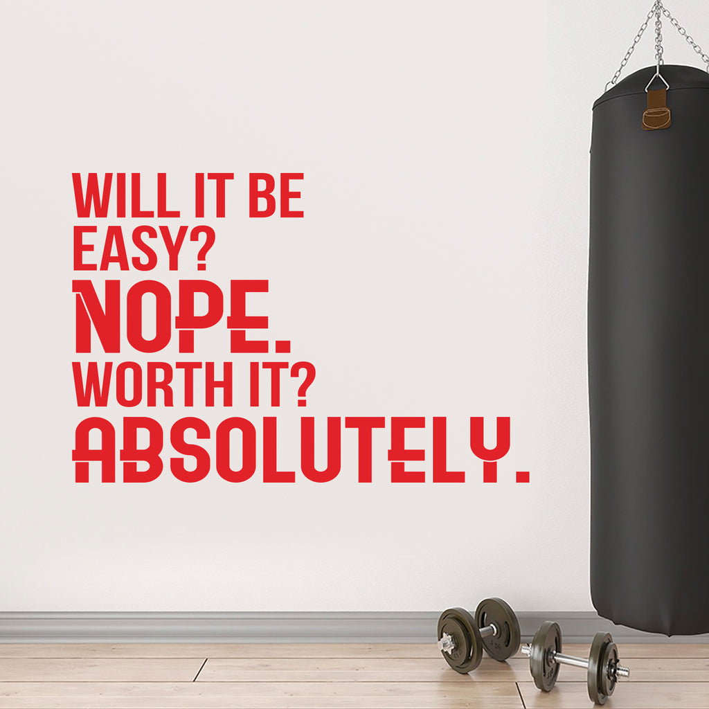 Will It Be Easy Nope Worth It Absolutely - Motivational Quote Wall Art Decal - 23" x 34" - Life Quote Wall Decals - Inspirational Gym Wall Decals - Office Vinyl Wall Decal (23" x 34", Red) 660078093283