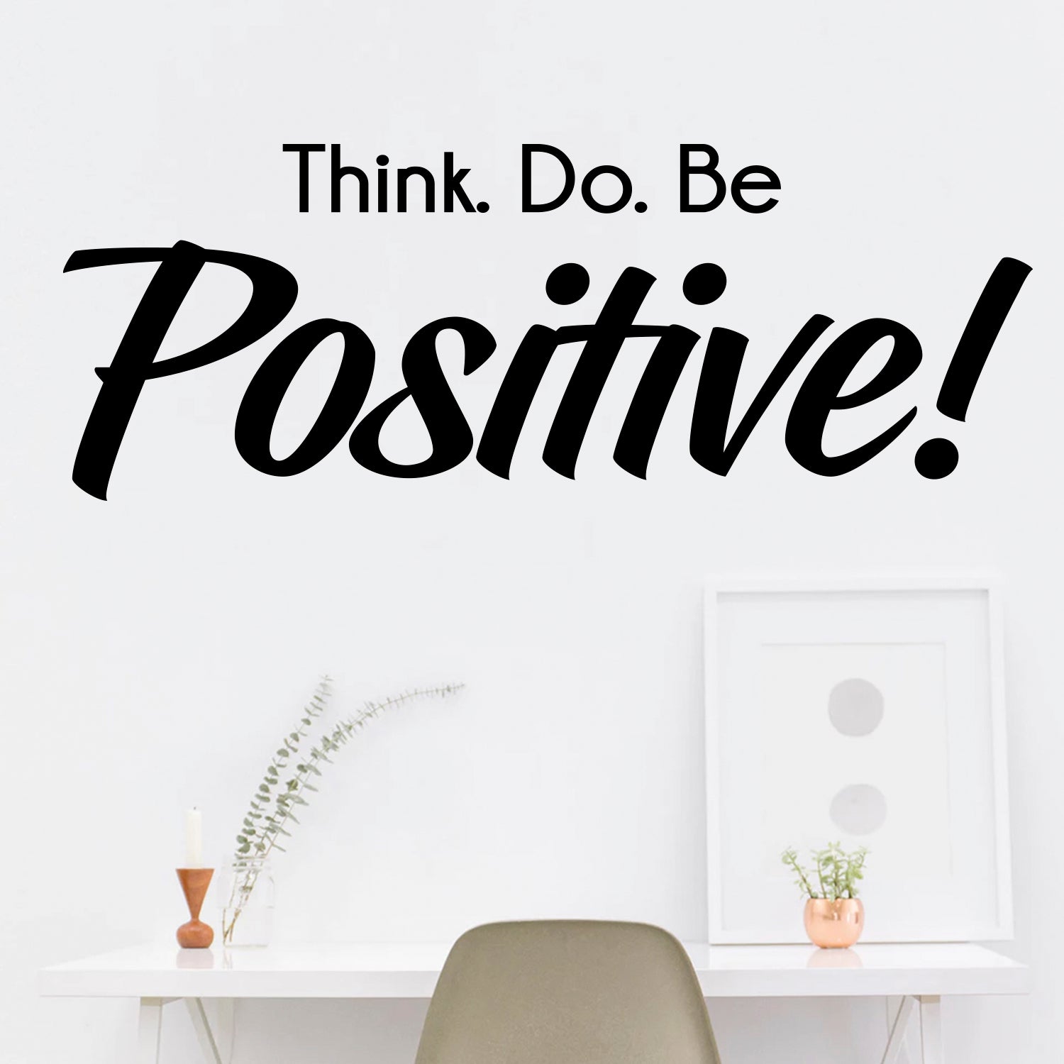 Inspirational Quote Vinyl Wall Art Decal - Think Do Be Positive- 11" x 30" Home Decor Work Office Living Room Bedroom - Motivational Words Removable Sticker Decals 660078095263