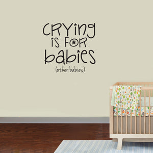 Boys Girls Nursery Room Vinyl Wall Art Decal - Crying is for Babies Other Babies - 23" x 23" - Unisex Childrens Bedroom Wall Art Sayigns - Cute Vinyl Wall Sticker Decals 660078095638