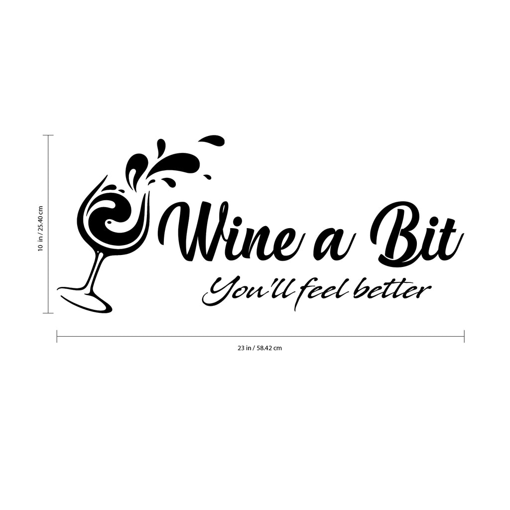 Wine a Bit You'll Feel Better Lettering - Inspirational Quote Vinyl Wall Art Decal - 10" x 23" Decoration Vinyl Sticker - Living Room Wall Decal Stickers - Winery Vinyl Die Cut Decor Art Quotes 660078096215