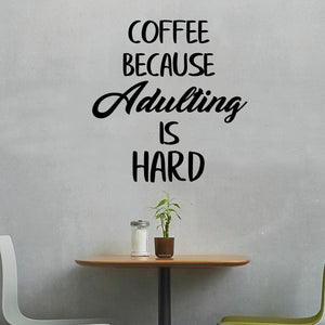 Coffee Because Adulting is Hard - Wall Art Decal 24" x 23" - Cafe Wall Decor - Peel Off Vinyl Stickers for Walls - Funny Vinyl Decal Decor - Coffee Lovers Gifts - Kitchen Wall Art Decoration 660078097205