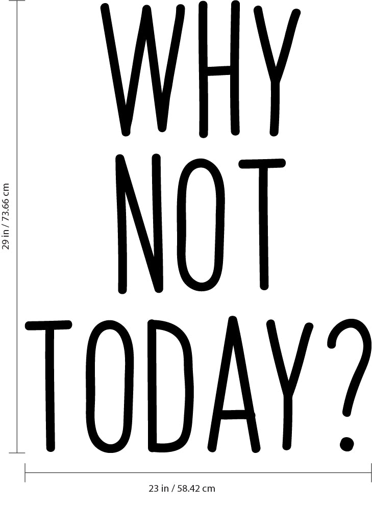 Inspirational Life Quotes Wall Art Vinyl Decal - Why Not" today? - 29" x 23" Decoration Vinyl Sticker - Motivational Wall Art Decal - Bedroom Living Room Decor - Trendy Wall Art - Positive Quotes 660078097953