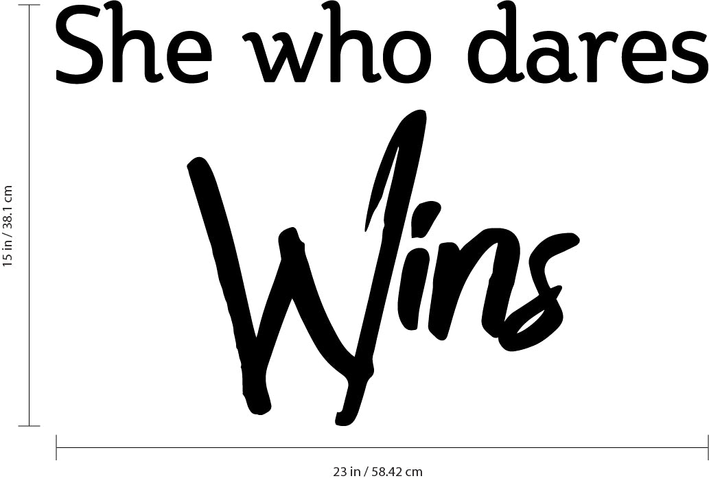 Home Decor Vinyl Wall Art Decal - She Who Dares Wins - 15" x 23" - Motivational Women's Quotes Wall Art Decal - Bedroom Living Room Office Sticker Decals 660078100998