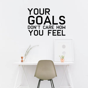 Vinyl Wall Art Decal - Your Goals Don't Care How You Feel - 23" x 32" - Decoration Vinyl Sticker - Inspirational Positive Life Quotes Wall Decor - Motivational Workplace Gym Fitness Quote Decals 660078104927