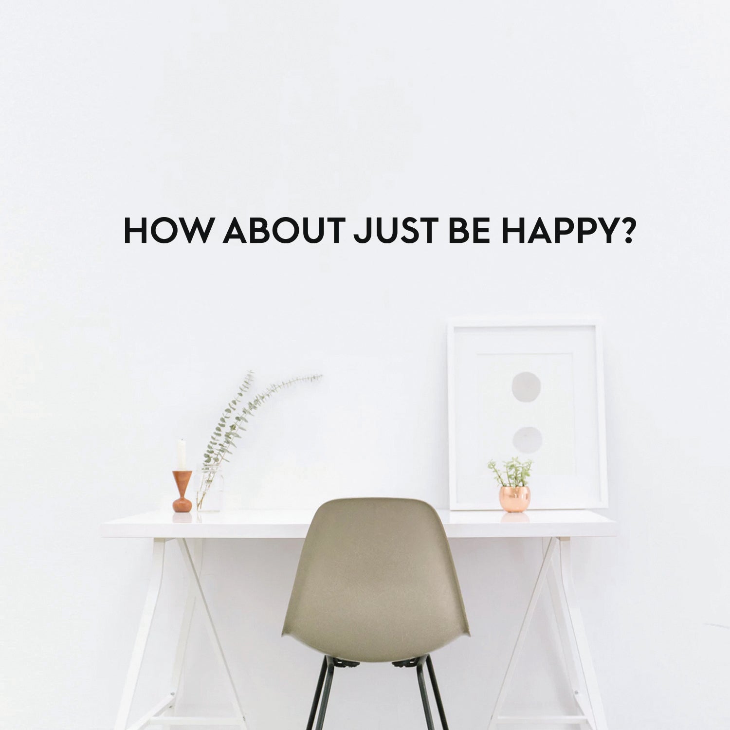 Vinyl Wall Art Decal - How About Just Be Happy - 2" x 40" - Motivational Inspirational Quote Words Sayings - Bedroom Living Room Home and Business Office Wall Decor- Trendy Modern Wall Sticker Decals 660078113356
