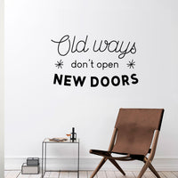 Vinyl Wall Art Decal - Old Ways Don't Open New Doors - 30" x 18" - Motivational Quote - Bedroom Living Room Home and Business Office Wall Decor - Trendy Modern Sticker Decals