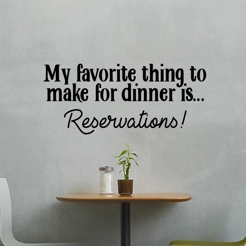 Vinyl Wall Art Decal - My Favorite Thing to Make for Dinner is Reservations - 13" x 30" - Inspirational Funny Quote - Kitchen Dining Home Wall Decor - Modern Trendy Peel and Stick Removable Sticker 660078115411