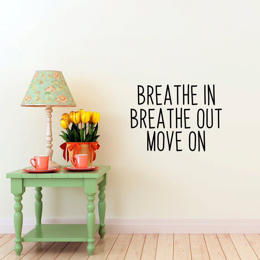 Vinyl Wall Art Decal - Breathe in Breathe Out Move On - 17" x 23" - Home Living Room Bedroom Office Sticker Decoration - Modern Peel and Stick Motivational Life Quote Decal 660078116944