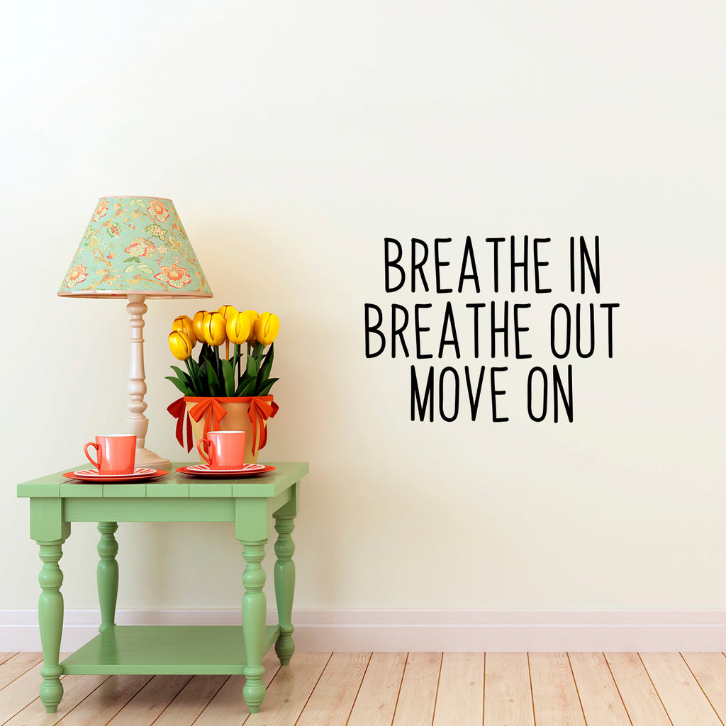 Vinyl Wall Art Decal - Breathe in Breathe Out Move On - 17" x 23" - Home Living Room Bedroom Office Sticker Decoration - Modern Peel and Stick Motivational Life Quote Decal 660078116944