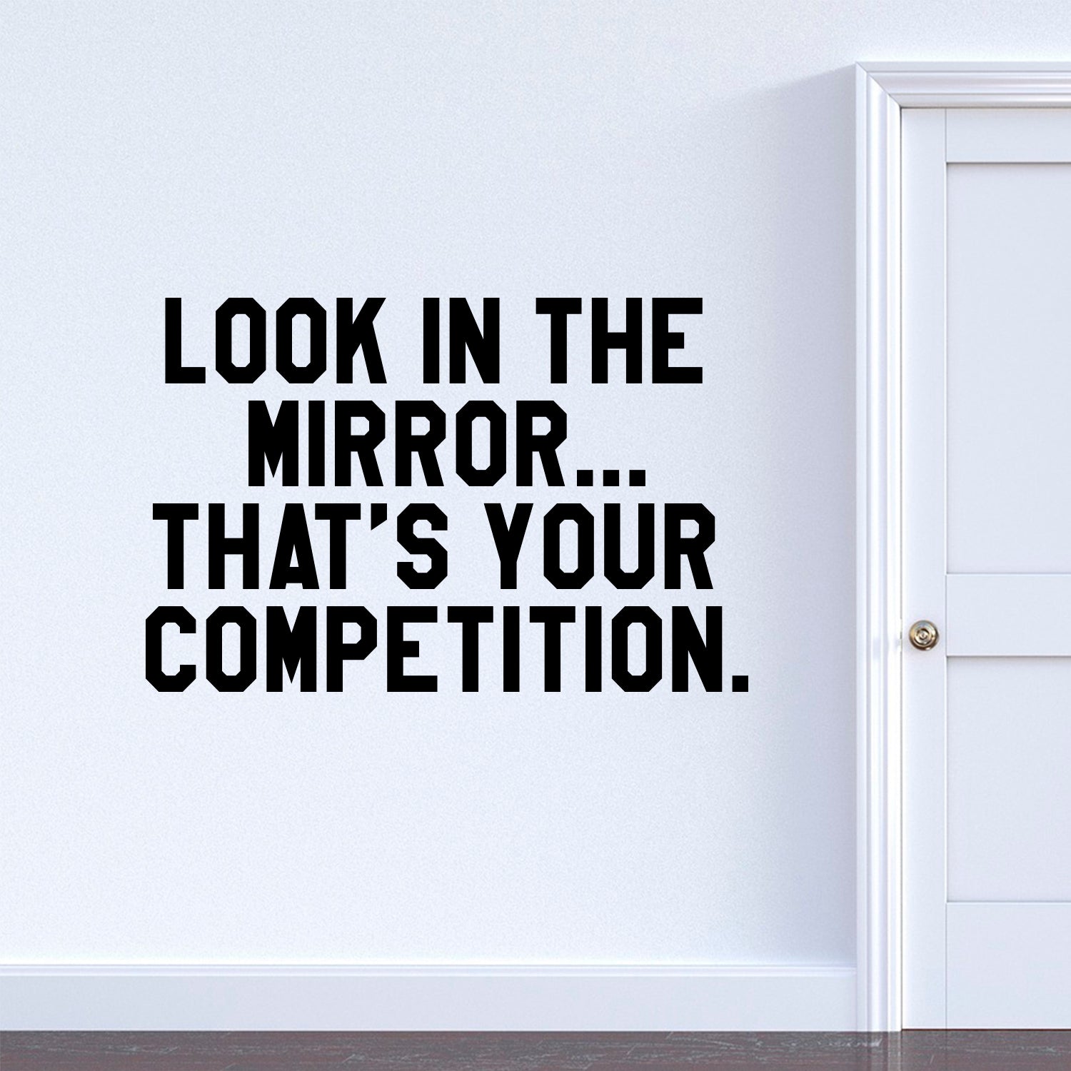Vinyl Wall Art Decal - Look in The Mirror That's Your Competition - 23" x 36" - Inspiring Home Living Room Bedroom Gym and Fitness Decor - Peel and Stick Apartment Work Office Adhesive Decals 660078118832