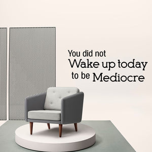 Vinyl Wall Art Decal - You Did Not Wake Up" today" to Be Mediocre - 12" x 30" - Inspirational Workplace Bedroom Apartment Decor - Encouraging Indoor Outdoor Home Living Room Office Decals 660078121658