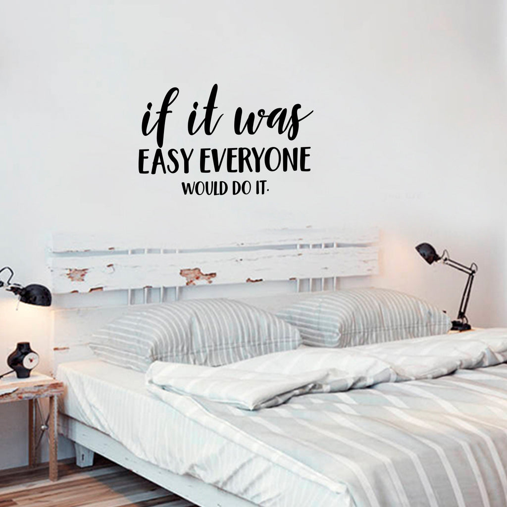 Vinyl Wall Art Decal - If It was Easy Everyone Would Do It - 15" x 23" - Motivational Home Bedroom Apartment Workplace - Positive Living Room Door Office Work Quotes Decor 660078133620