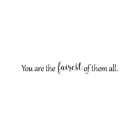 You are The Fairest of Them All - 12" x 1.5" - Inspirational Beauty Quotes - Wall Art Decal - 2.5" x 12" Decoration Vinyl Sticker - Bedroom Wall Decor 660078089262