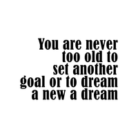 Vinyl Wall Art Decal - You are Never Too Old to Set Another Goal Or to Dream A New Dream - 14.5" x 23" - Motivational Home Living Room Office Quote - Positive Bedroom Apartment Gym Fitness Wall Decor 660078116586