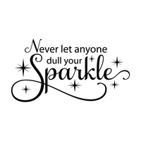 Never let anyone dull your Sparkle..-30"x16"- With Sparkles Vinyl Wall Decal Sticker Art
