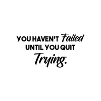 Wall Art Vinyl Decal - You Haven't Failed Until You Quit Trying - Inspirational Life Quote - 14" x 28" Home Decor Motivational Gym Fitness Work Office Sayings - Removable Sticker Decals 660078096284
