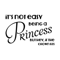 It's not easy being a Princess.. But hey, if the Crown fits! - 22" X 14" -  Cute Girls Teens Vinyl Wall Decal Sticker Art